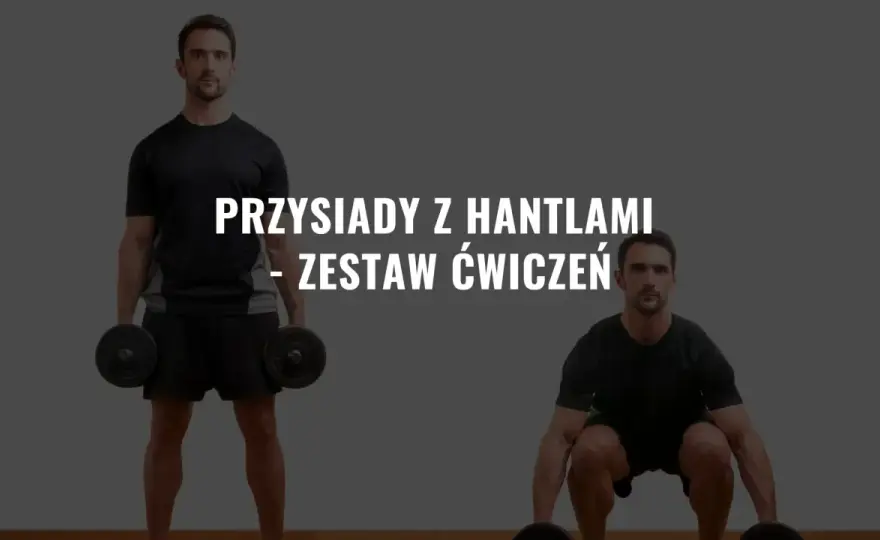 Przysiady z hantlami - Technika, błędy i plan treningowy