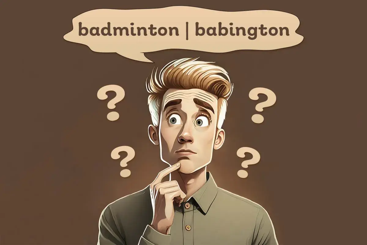 Zastanawiający się mężczyzna z chmurką nad głową: "badminton | babington". Wokół niego znaki zapytania.